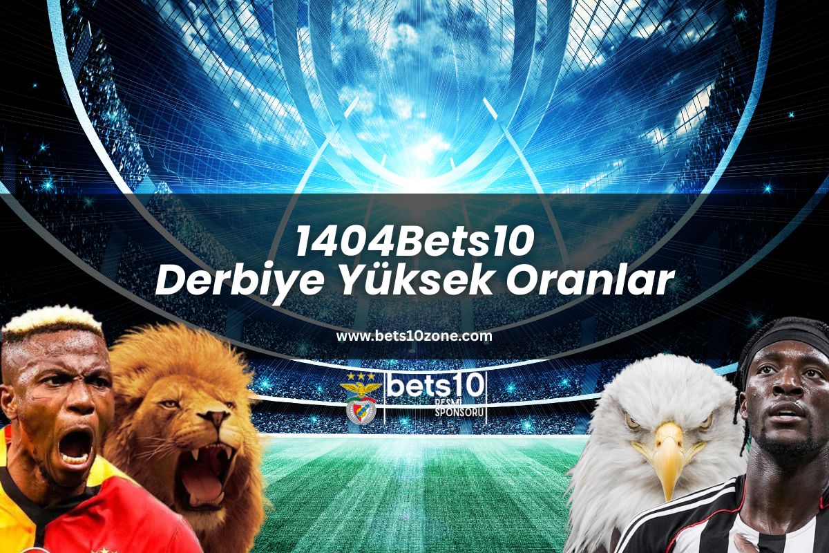 1404Bets10 Derbiye Yüksek Oranlar