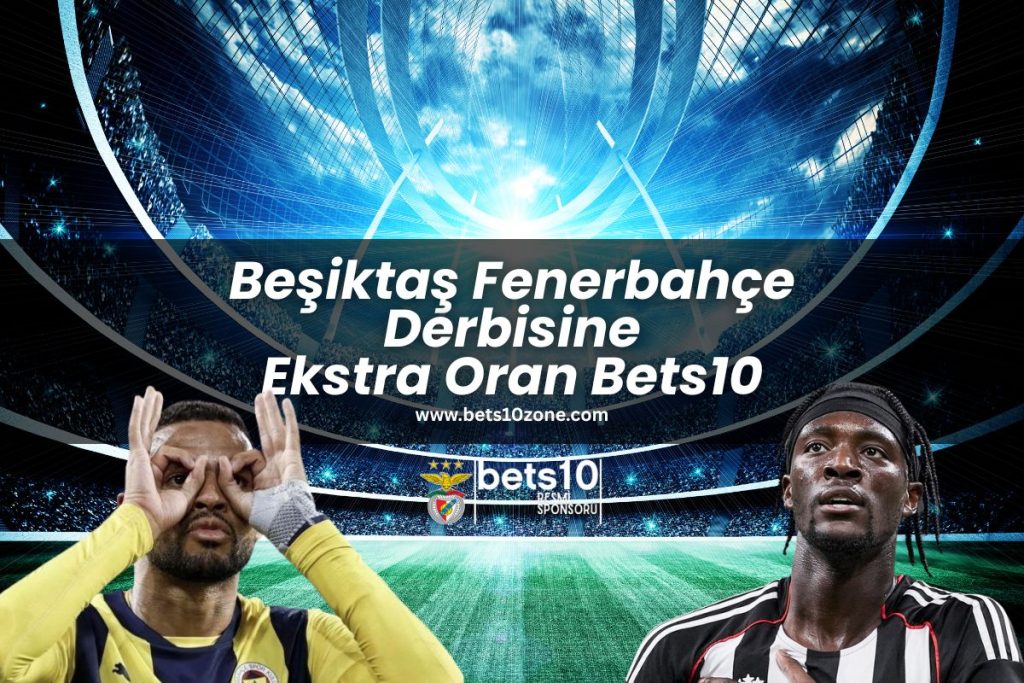 besiktas-fenerbahce-derbisine-ekstra-oran-bets10