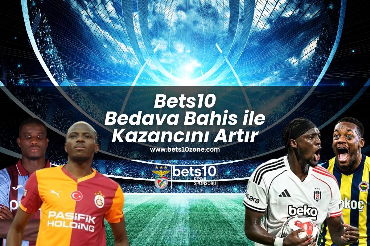 Bets10 Bedava Bahis ile Kazancını Artır